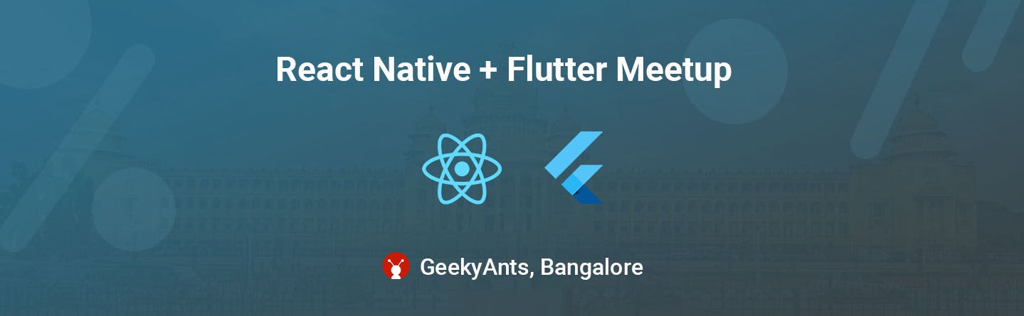 The 11th React Native & 5th Flutter Meet-up Bangalore, 2019
