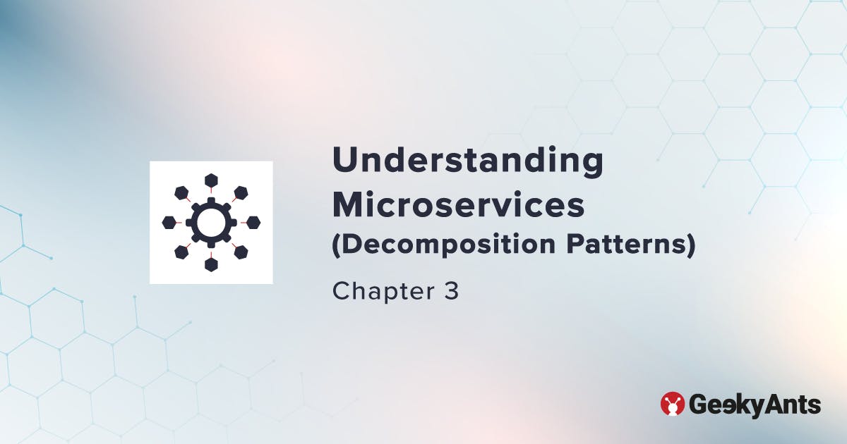 Understanding Microservices (Decomposition Patterns) - Chapter 3