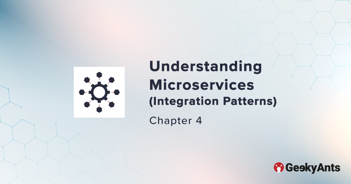 Understanding Microservices (Integration Patterns) - Chapter 4