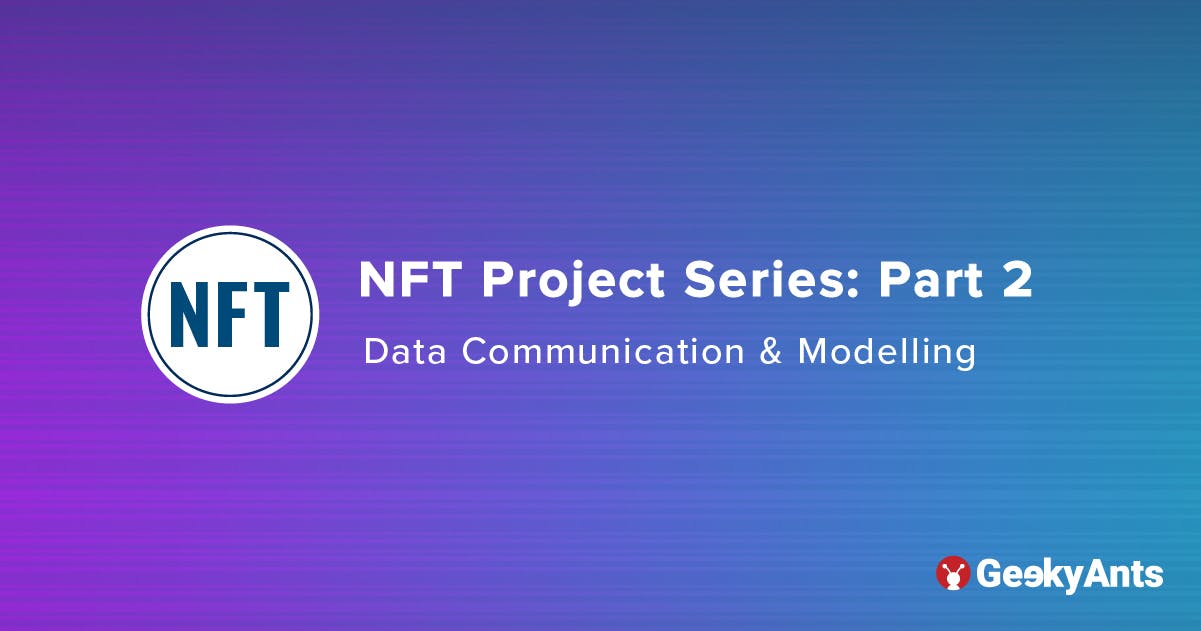 NFT Project Series Part 2: Data Communication & Modelling