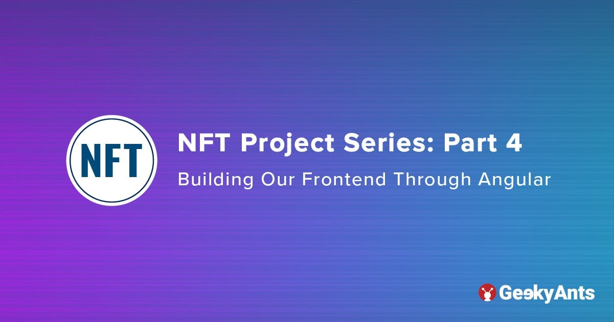 NFT Project Series Part 4: Building Our Frontend Through Angular