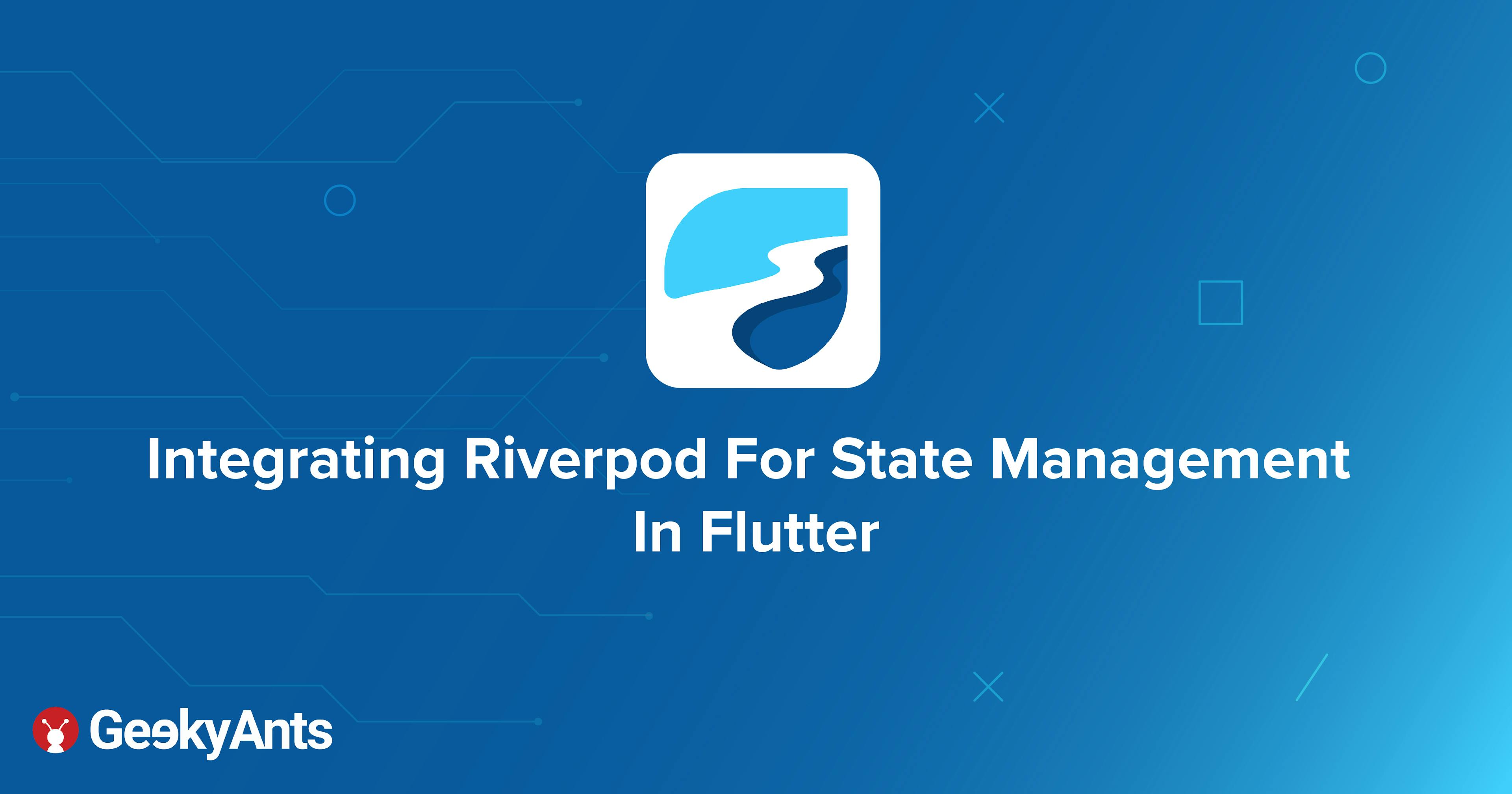 Integrating Riverpod For State Management In Flutter