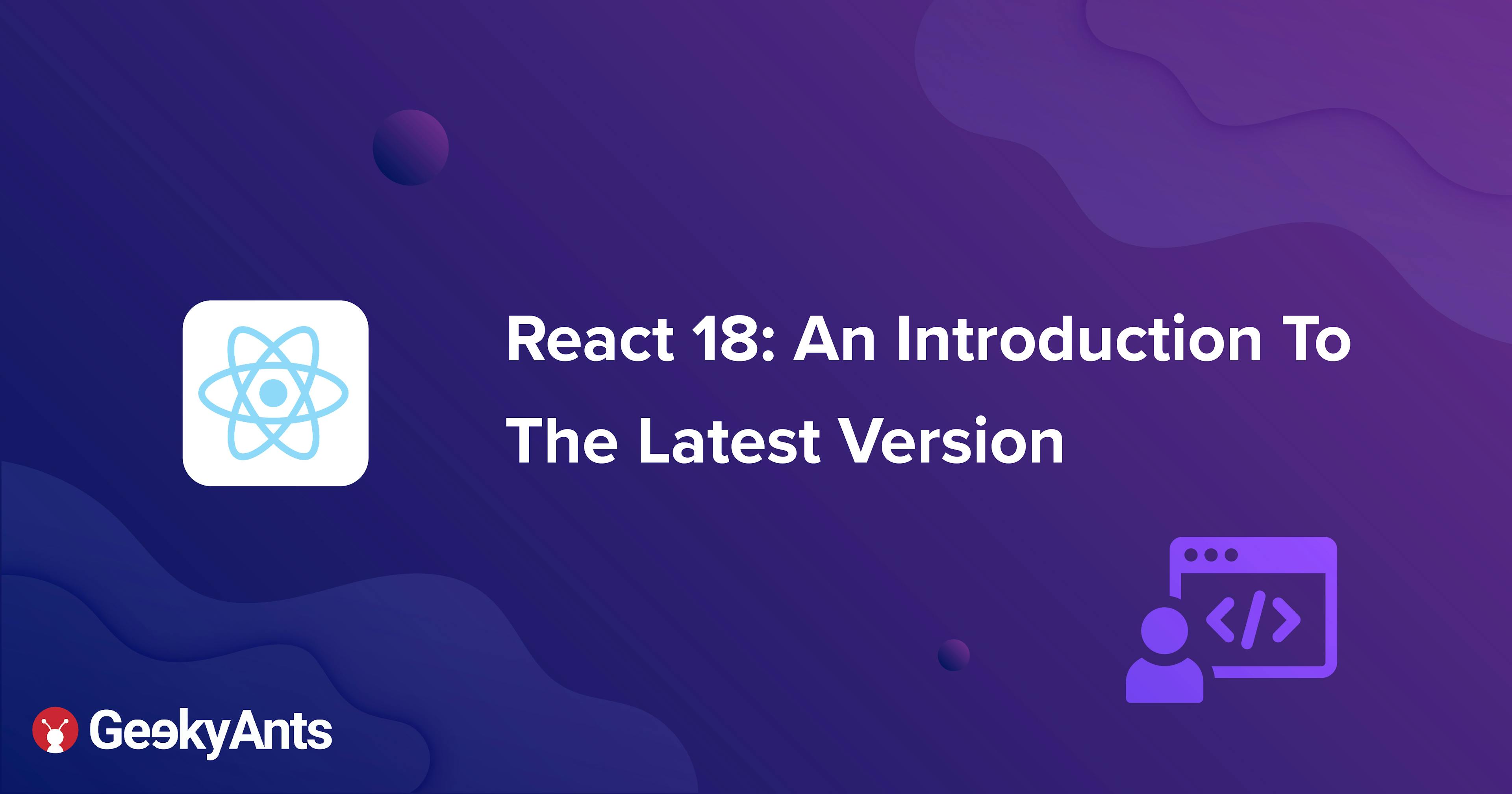 React 18: An Introduction To The Latest Version
