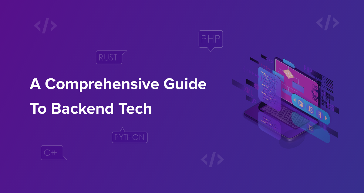 A Comprehensive Guide To Backend Tech