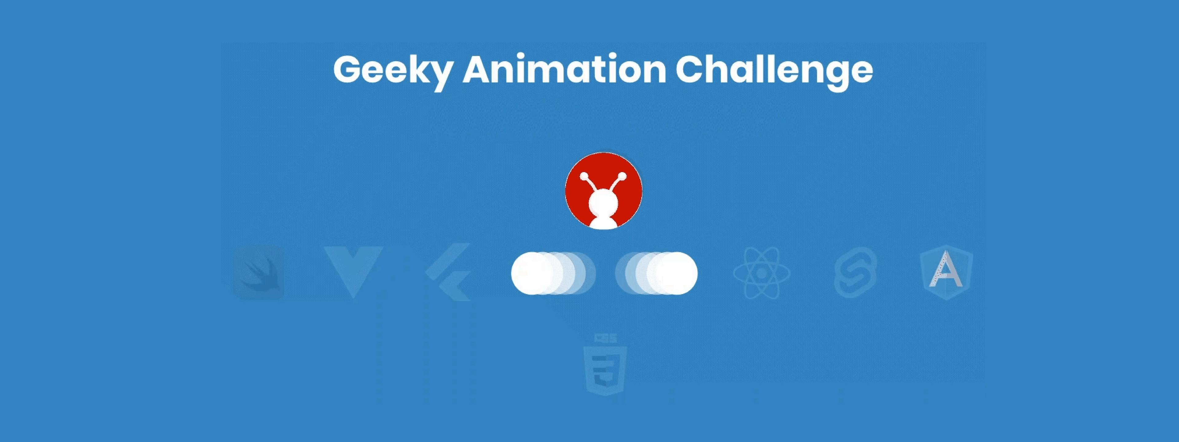 The Animation Challenge @ GeekyAnts