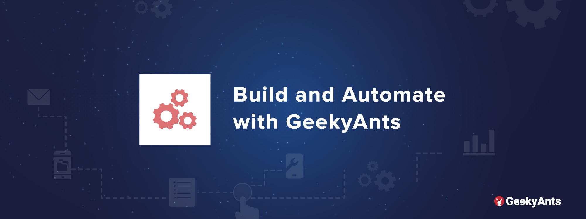 Build and Automate with GeekyAnts