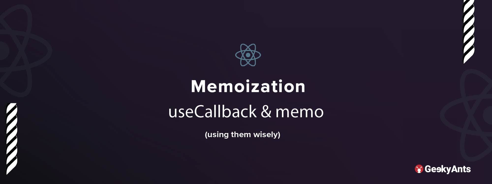 Memoization, useCallback & memo (using them wisely)