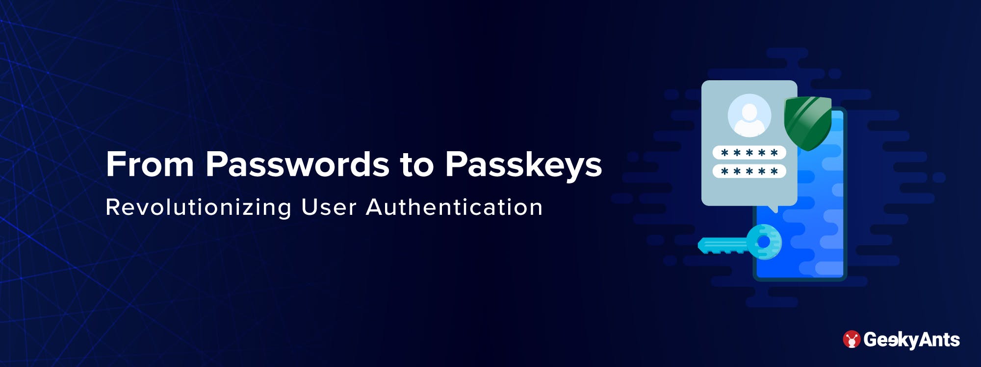 From Passwords to Passkeys: Revolutionizing User Authentication