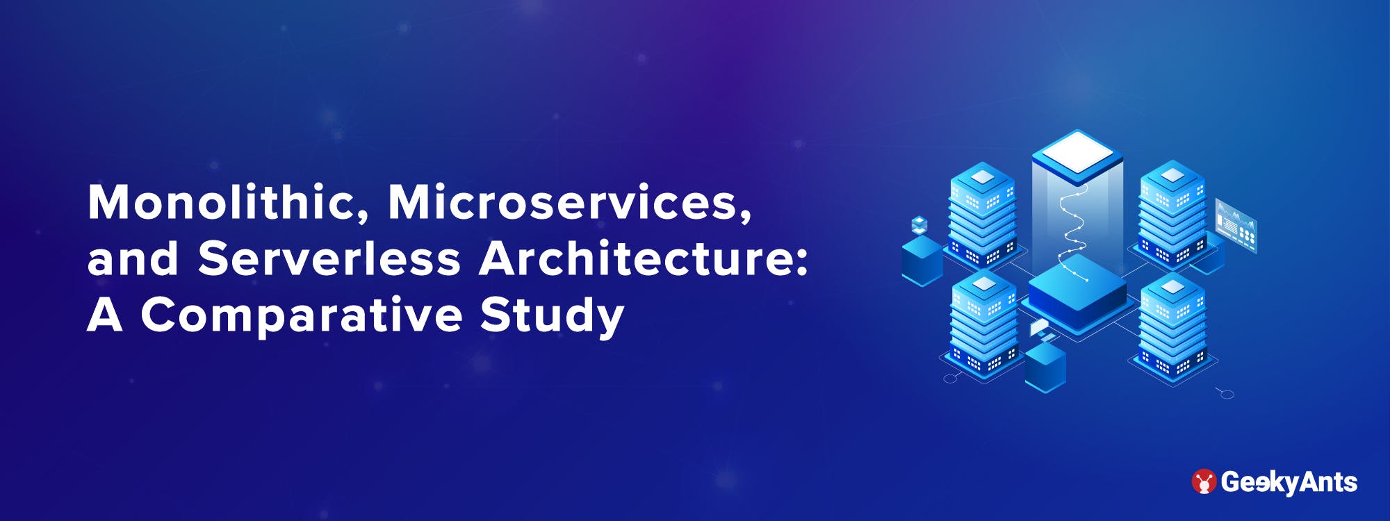 Monolithic, Microservices, and Serverless Architecture : A Comparative Study