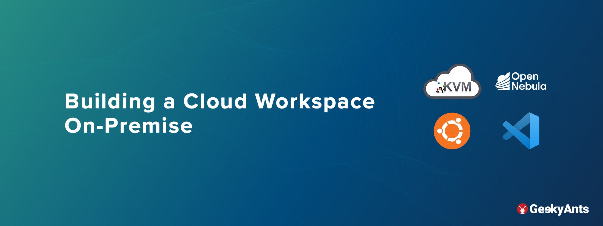 Building a Cloud Workspace On-Premise