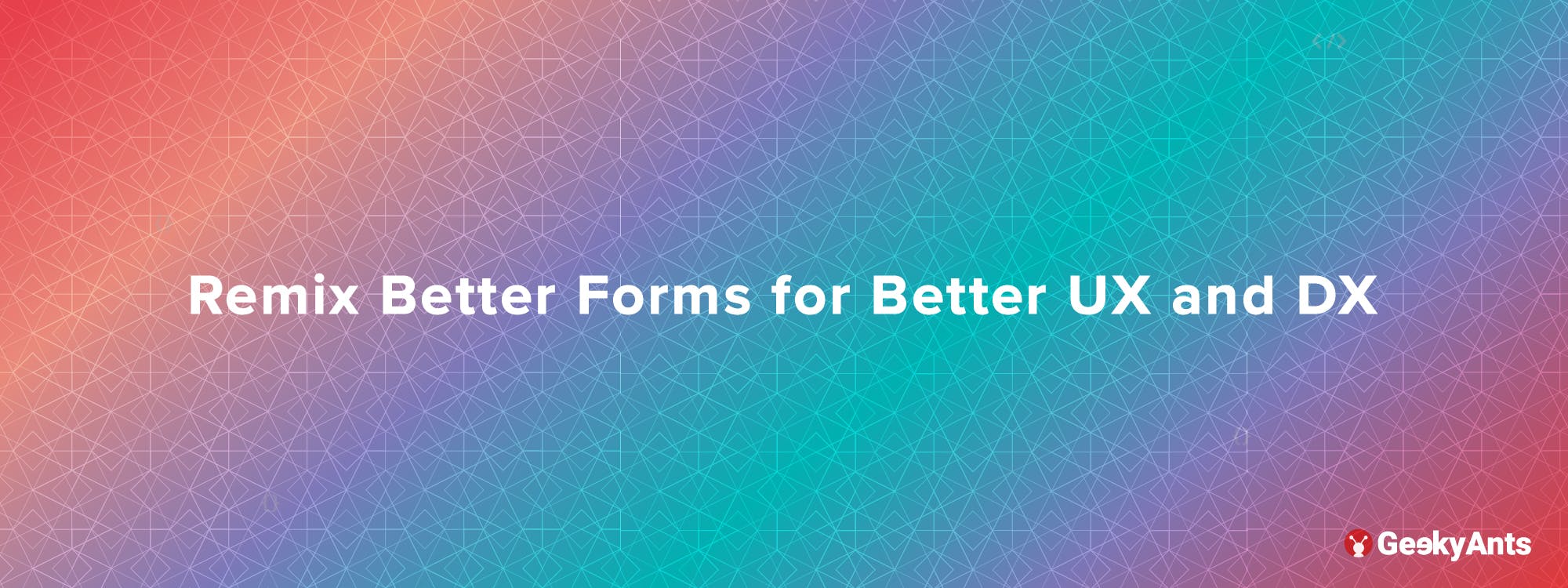 Remix Better Forms for Better UX and DX