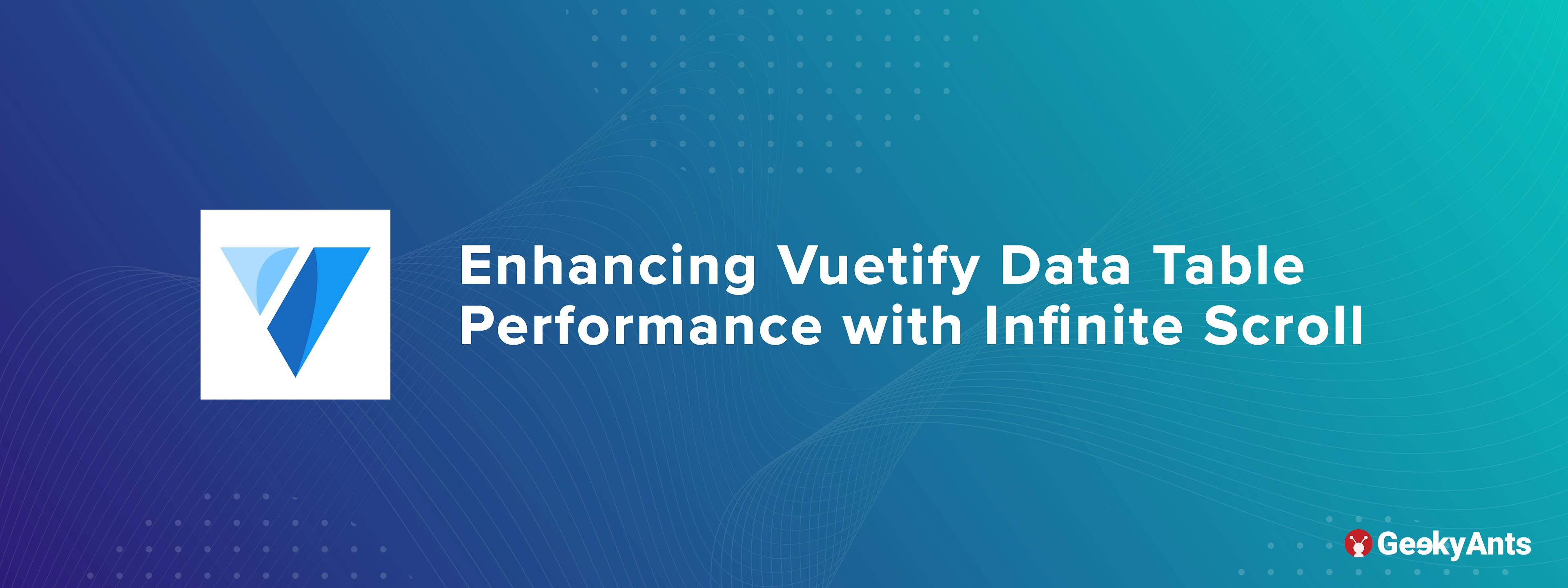 Enhancing Vuetify Data Table Performance with Infinite Scroll