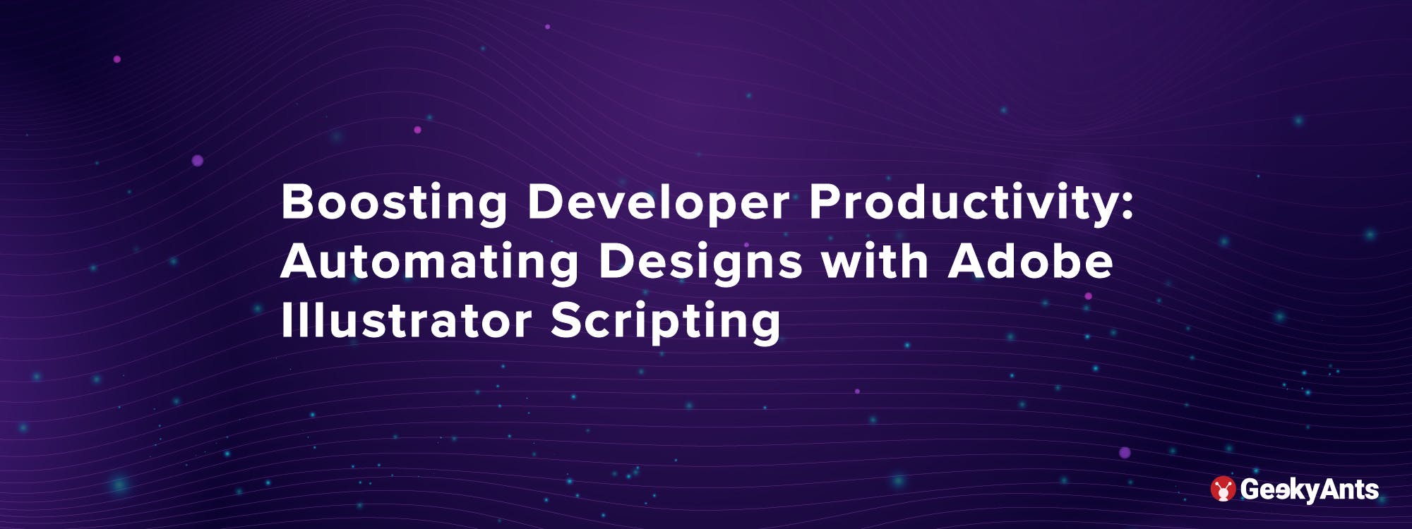 How Adobe Illustrator Scripts Can Boost Developer Productivity