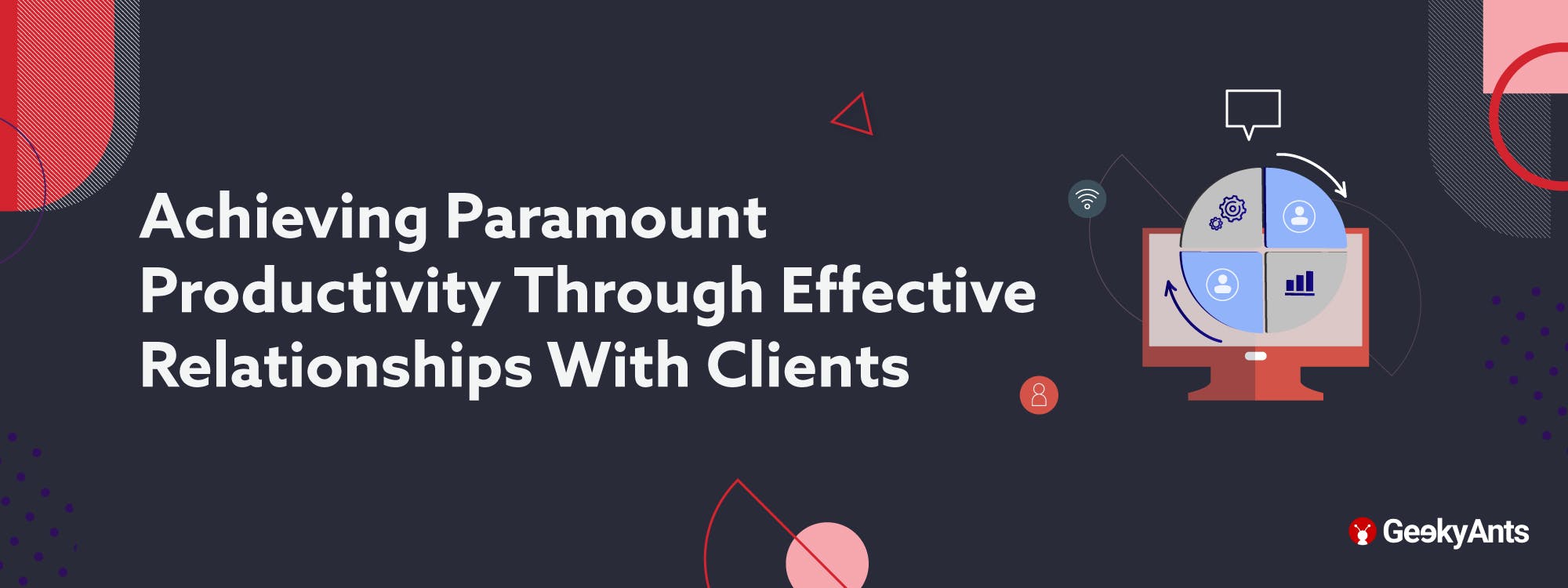 Achieving Paramount Productivity Through Effective Relationships With Clients