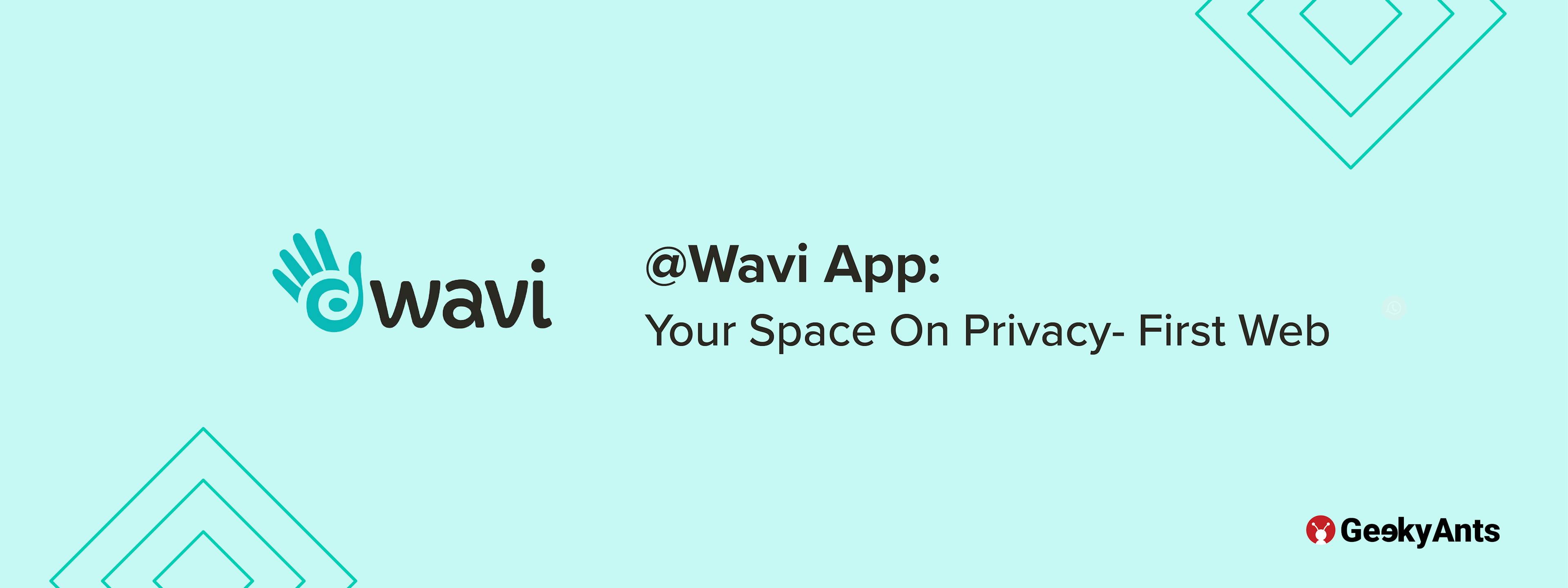 @Wavi App: Your Space On Privacy- First Web