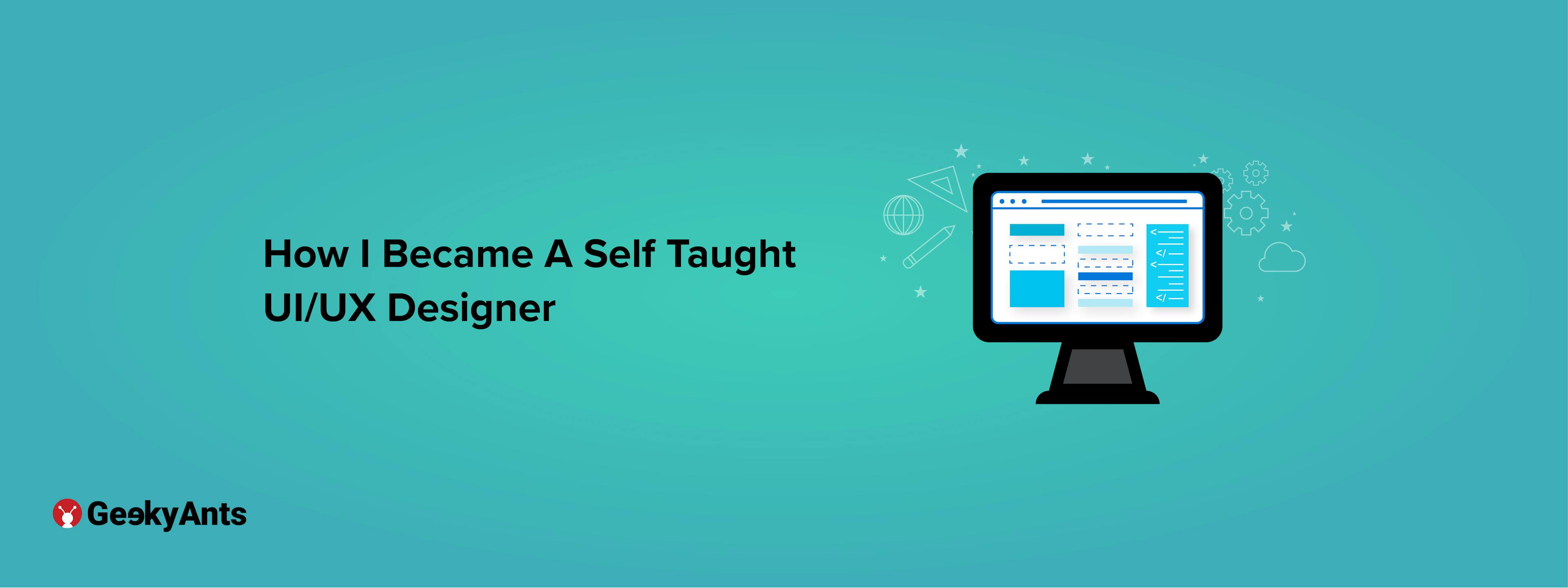 How I Became A Self Taught UI/UX Designer