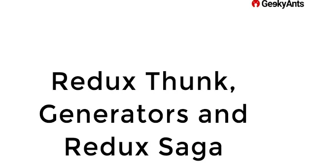 Redux Thunk, Generators and Redux Saga by Pranjul Sharma
