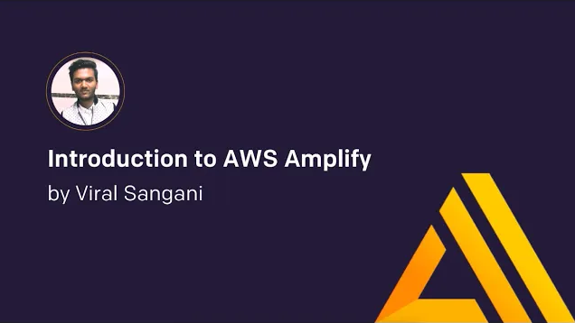 Introduction to AWS Amplify By Viral Sangani