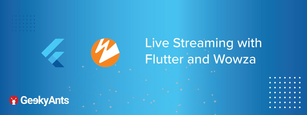 Live Streaming with Flutter and Wowza Streaming Engine