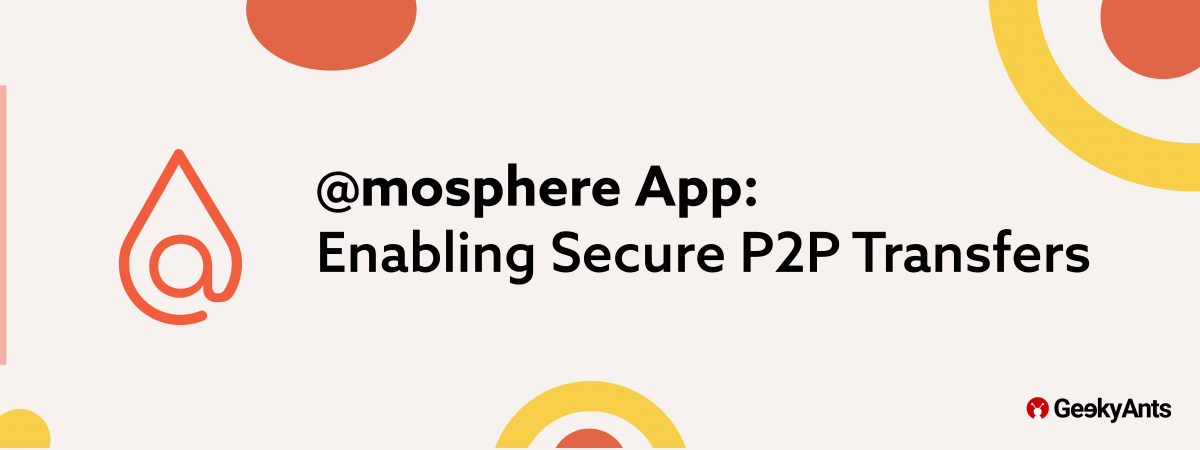 @mosphere App: Enabling Secure P2P Transfers