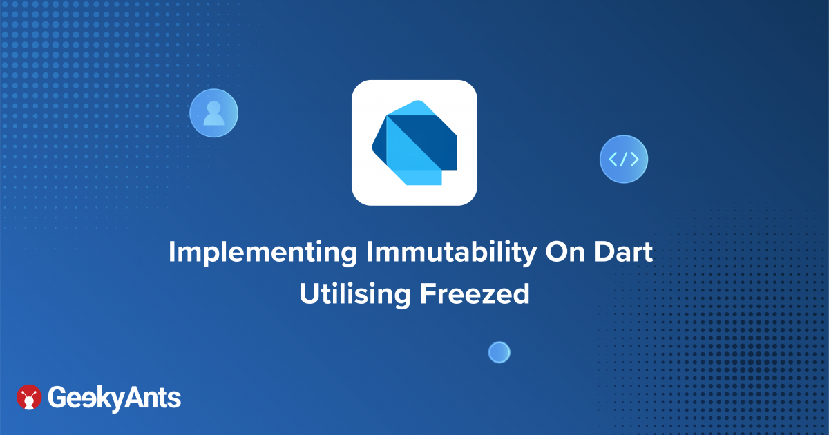 Implementing Immutability In Dart Utilising Freezed
