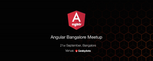 The 2nd Angular Meetup, Bangalore 2019