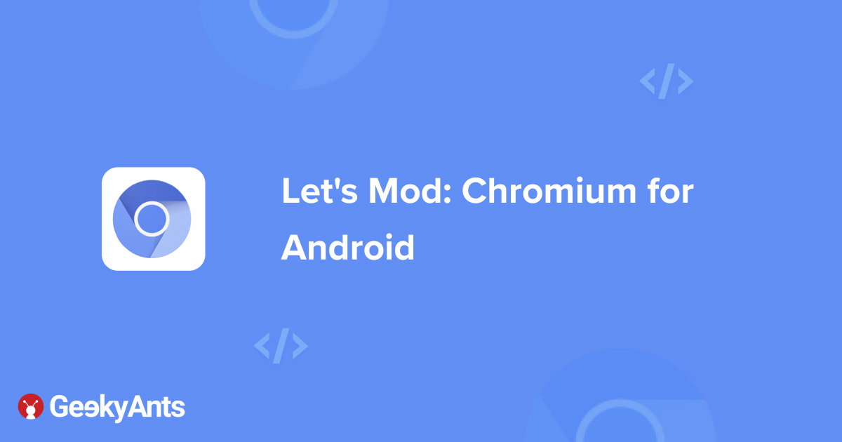 Let's Mod: Chromium for Android