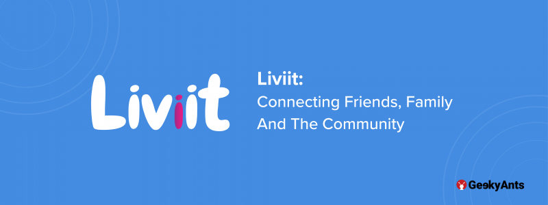 Liviit: Connecting Friends, Family And The Community