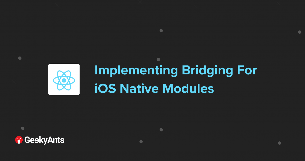 Implementing Bridging For iOS Native Modules