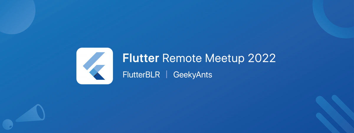 Flutter Remote Meetup 2022 - FlutterBLR|GeekyAnts