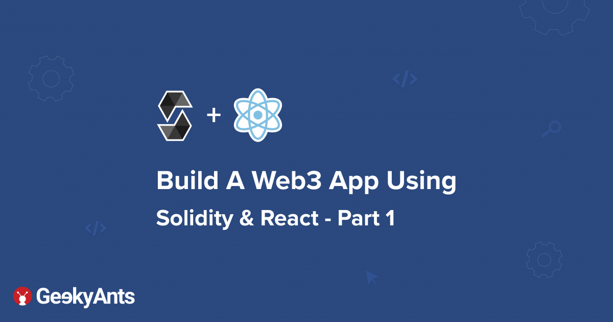 Build A Web3 App Using Solidity & React - Part 1