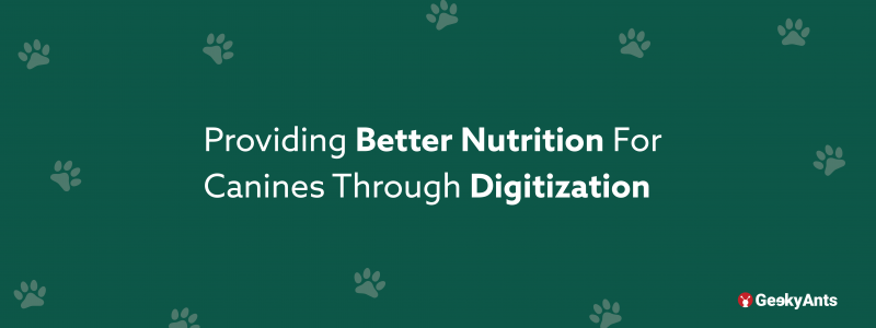 Providing Better Nutrition For Canines Through Digitization