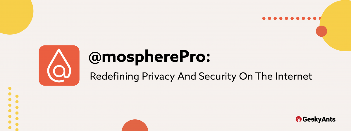 @mospherePro: Redefining Privacy And Security On The Internet