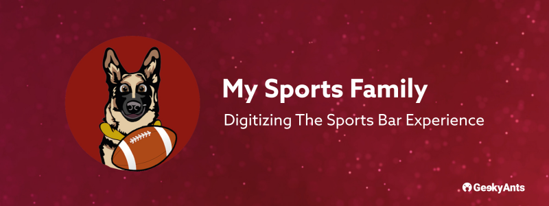 My Sports Family: Digitizing The Sports Bar Experience