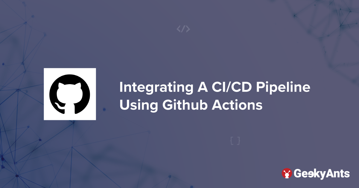 Integrating A CI/CD Pipeline Using Github Actions