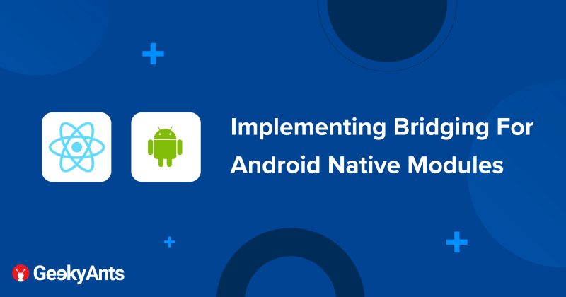 Implementing Bridging For Android Native Modules