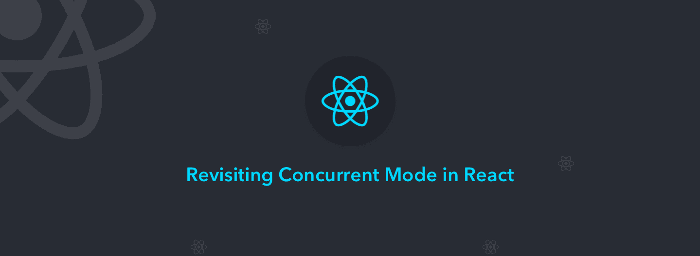 React Concurrent Mode - Revisited