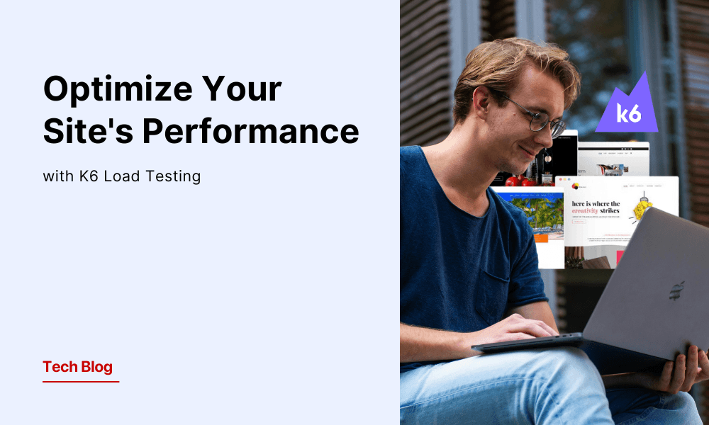 Optimize Your Site's Performance with K6 Load Testing