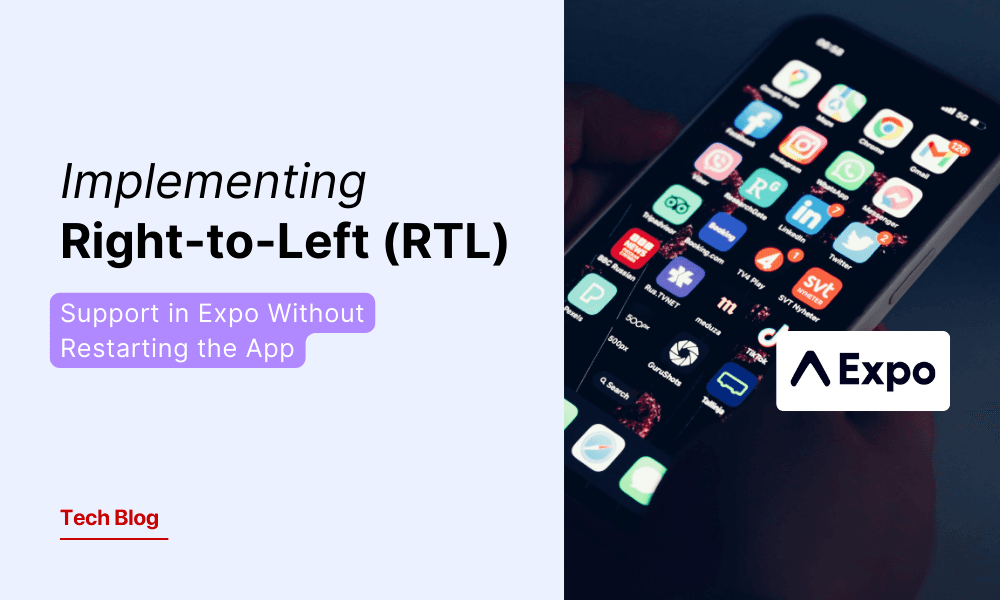 Implementing Right-to-Left (RTL) Support in Expo Without Restarting the App