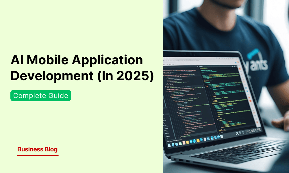 A Complete Guide on AI Mobile Application Development (In 2025)