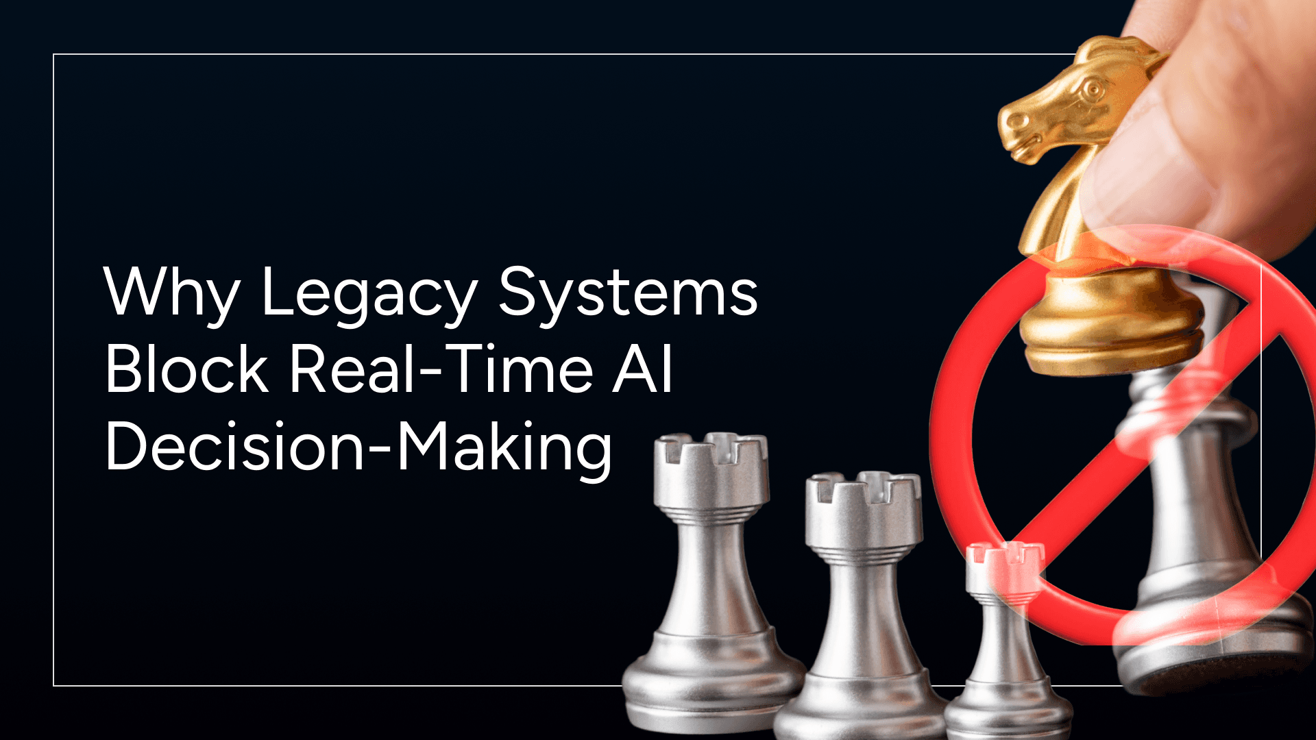 Why Legacy Systems Block Real-Time AI Decision-Making