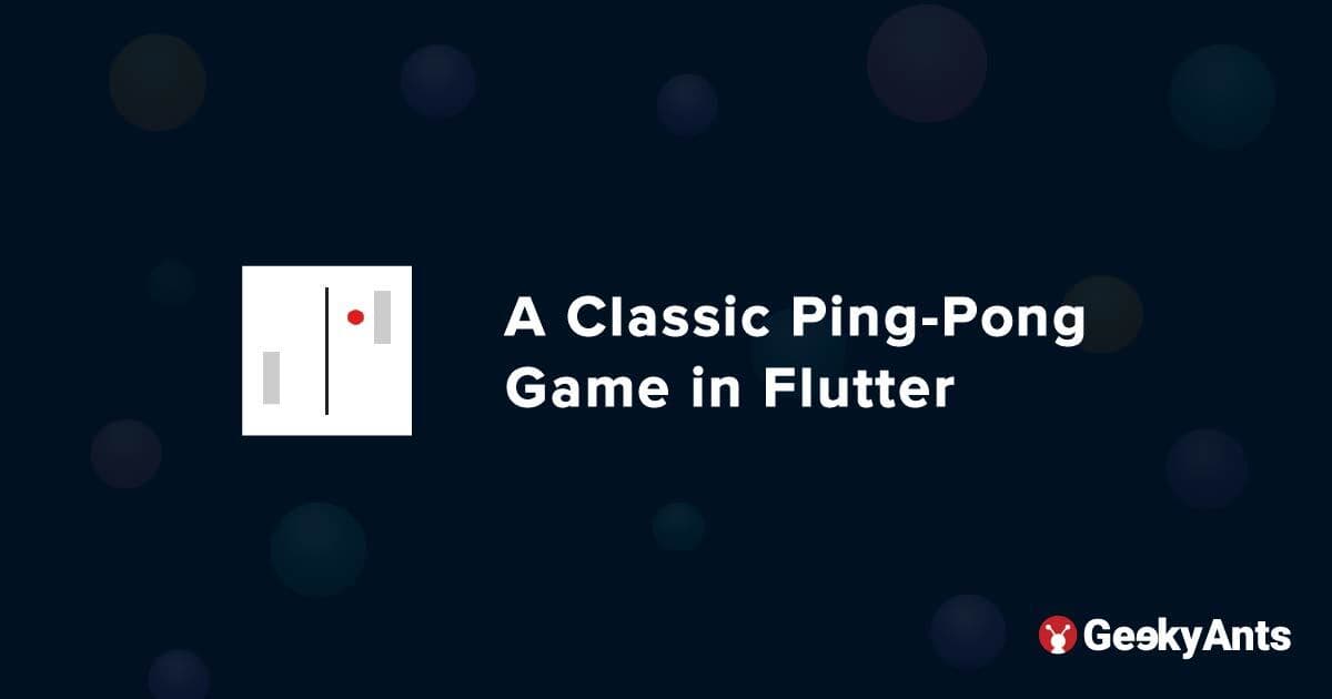 A Classic Ping-Pong Game in Flutter