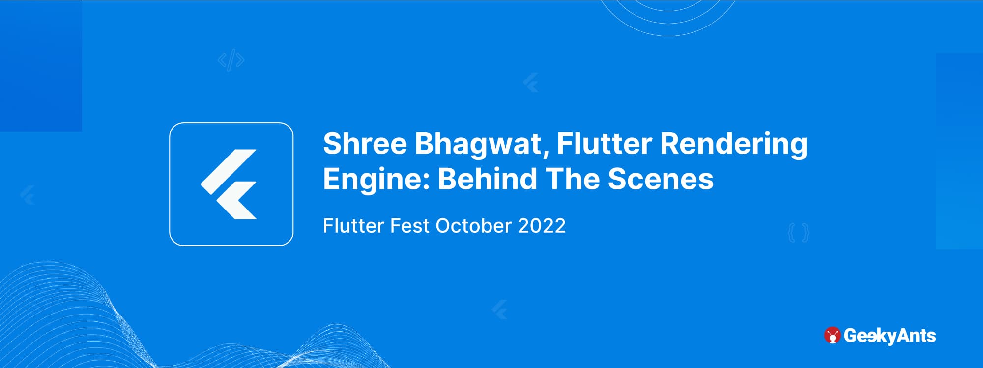 Flutter Rendering Engine - Flutter Fest @ Geekyants