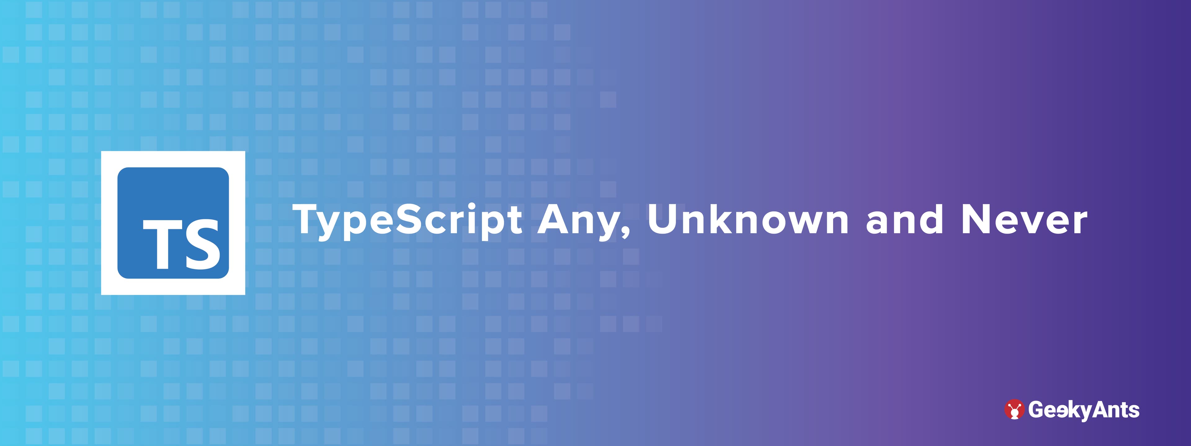 TypeScript: Any, Unknown and Never