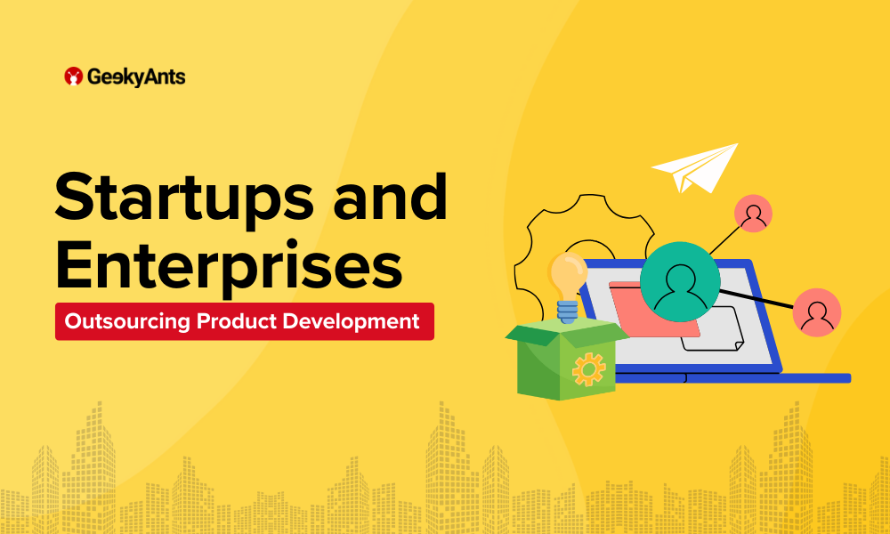 Strategies to Outsource Product Development for Startups and Enterprises