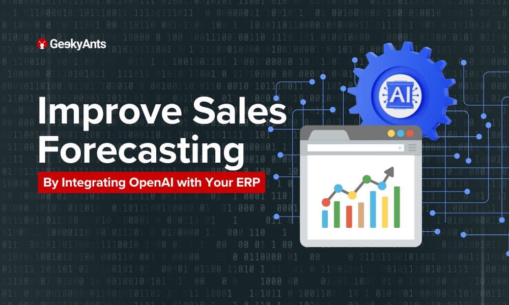 How to Integrate OpenAI with Your ERP System to Improve Sales Forecasting