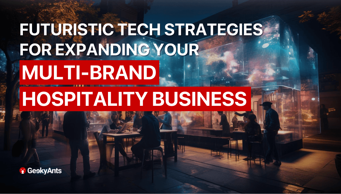 FUTURISTIC TECH STRATEGIES FOR EXPANDING YOUR FOR EXPANDING YOUR HOSPITALITY BUSINESS