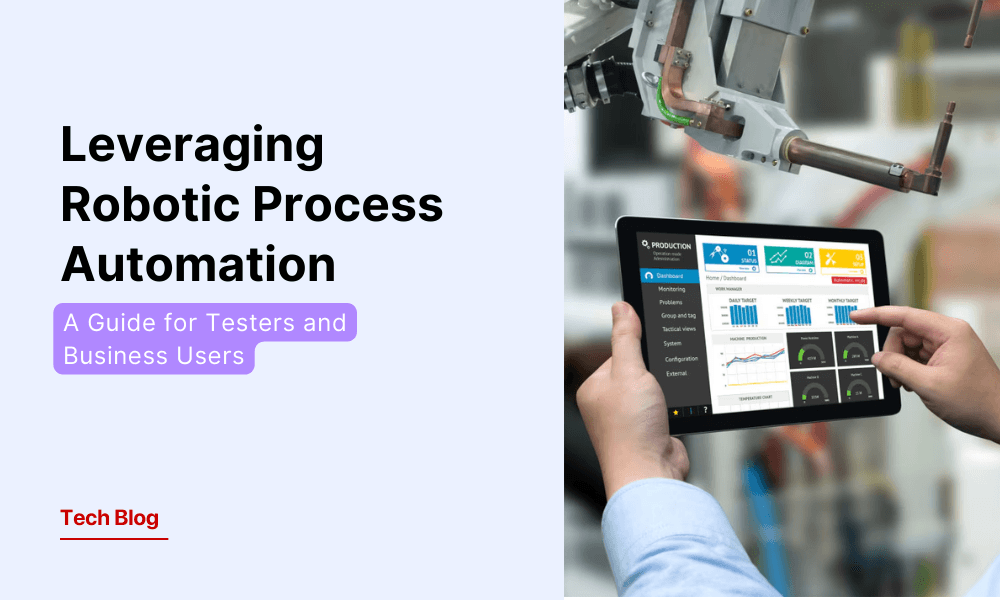 Leveraging Robotic Process Automation (RPA) for Enhanced Software Testing: A Guide for Testers and Business Users