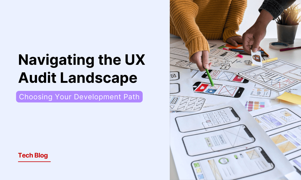 Navigating the UX Audit Landscape: Choosing the Right Path for Your Website or Mobile App