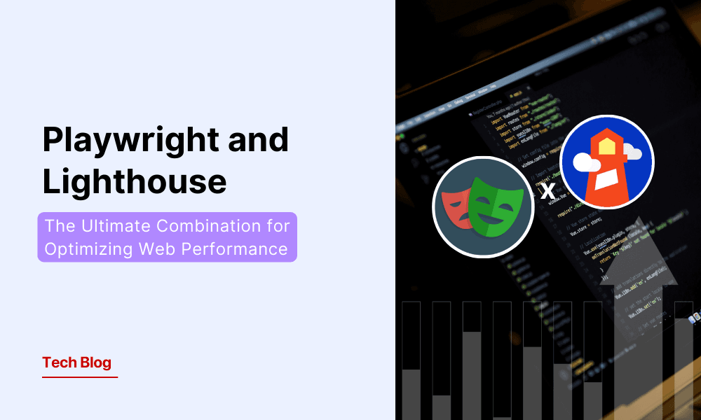 Playwright and Lighthouse: The Ultimate Combination for Optimizing Web Performance